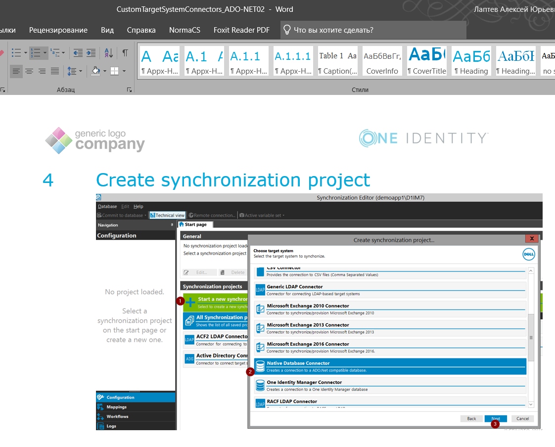 CustomTargetSystemConnectors_ADO-NET02 - Word BHA CnpaBG NormaCS Foxit Reader PDF LITO Bbl XOTVITe caenaTb? Jlanrea AJ1e«e7 1-OpbeBl PeueH3hpoBaHhe A 63a Appx-H... Appx-H... A.l.l Appx-H.. A. 1.1.1 Appx-H... Table 1 Aa Aa56Barr, Caption(... Coverlnfo ONE AaSI CoverTitle Heading IDENTITY Heading... generic logo • company Create synchronization Pt Start Configuration project Synchronization Editor (dernoappI\DIIM7) No project loaded. Select a synchronization project on the start page or create a new one. General No project Select a synchronization project Start a new synchrot All synchronization p ACF2 LOAP connect for to Active Directory Con targe to CSV fib" LDAP Co n n "to r —•tjrg tMge Miæft n g. 2010 Cm 20'0 Microsoft Exchange 2013 Connector Exchange 2016 Native Conn«tor One Identiw Manager Connector RACE LDAP c.tor 